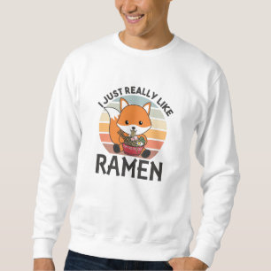 Fuchs I Just Really Like Ramen Sweet Kawaii Noodle Sweatshirt