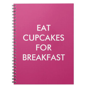 Fuchsia EAT CUPCAKES FOR BREAKFAST Notebook