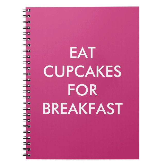 Fuchsia EAT CUPCAKES FOR BREAKFAST Notebook (Front)