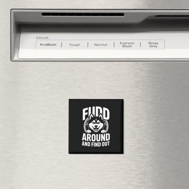 Fudd Around and Find Out Magnet (In Situ (Dishwasher))