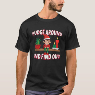 Fudge Around and Find Out FAFO Spy Elf Funny Chris T-Shirt
