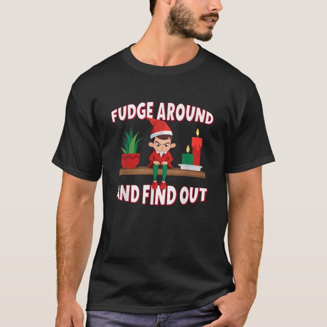 Fudge Around and Find Out FAFO Spy Elf Funny Chris T-Shirt (Front)