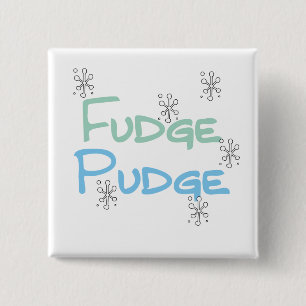 Fudge Pudge Holiday Tshirts and Gifts 15 Cm Square Badge