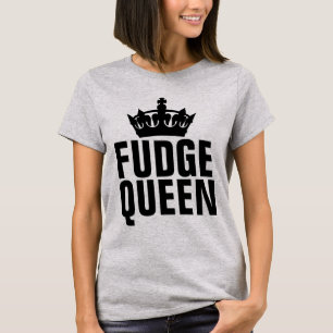 FUDGE QUEEN T-SHIRTS