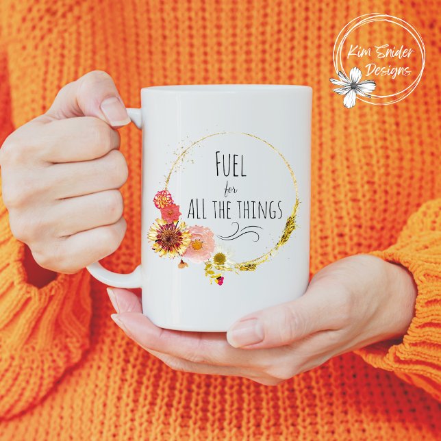 "Fuel for All the Things" Floral Wreath Coffee Mug (Creator Uploaded)