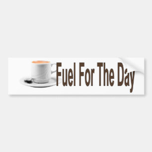 Fuel for The Day Bumper Sticker