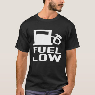 Fuel Low Cars Racing Driver Mechanic Racer Pun T-Shirt