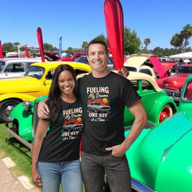 Fuel My Dreams One REV at a Time – Muscle Car T-Shirt (Creator Uploaded)
