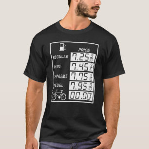 Fuel Price Comparison Bicycles Dont Need Gas Cycli T-Shirt