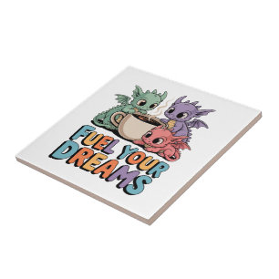 Fuel Your Dreams Dragons Tile