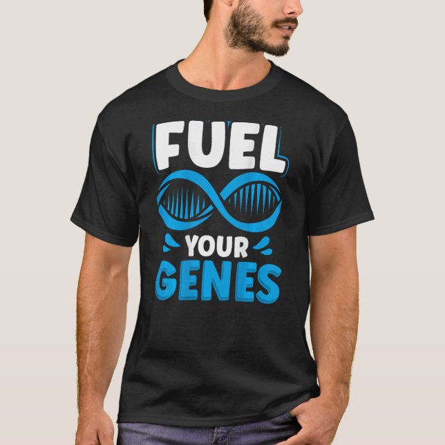 Fuel Your Genes Backprint Biology Teacher T-Shirt (Front)