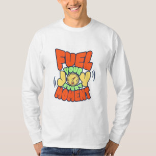 Fuel Your Joy Every Moment T-Shirt