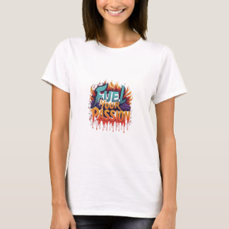 Fuel Your Passion T-Shirt
