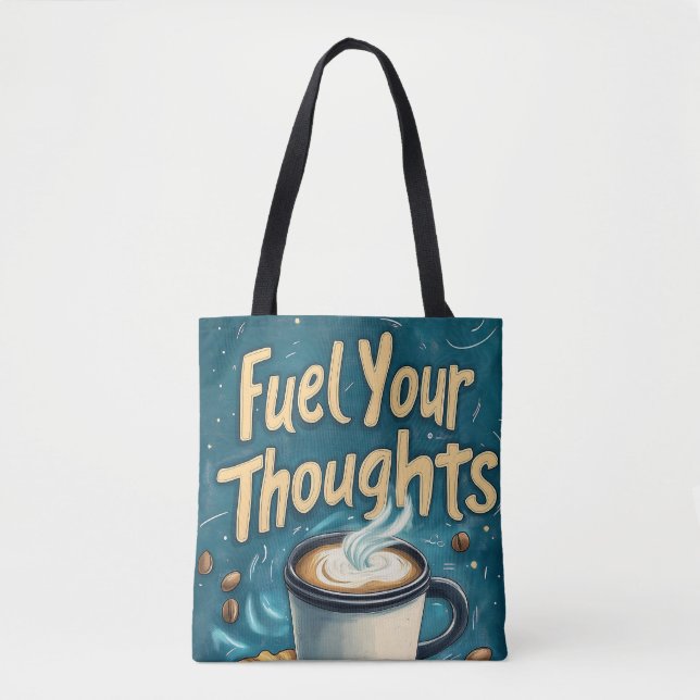 Fuel Your Thoughts with Coffee and Creativity  Tote Bag (Front)