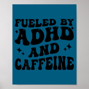 Fueled By Adhd And Caffeine Hyperactivity Adult Hu Poster