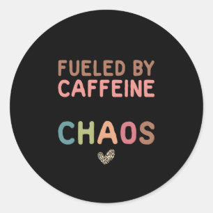 Fueled By Caffeine And Chaos Coffee Mother'S Day 2 Classic Round Sticker