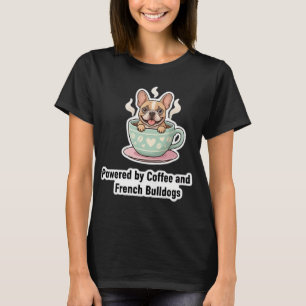 Fueled by Coffee and Frenchie Chaos Cute French   T-Shirt