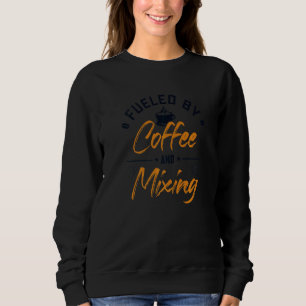 Fueled by Coffee and Mixing Bartender Mixologist B Sweatshirt
