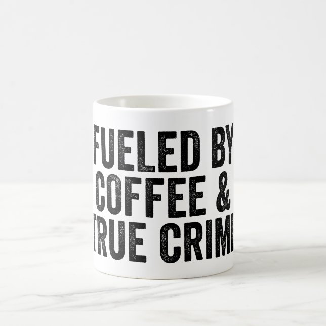 Fueled By Coffee And True Crime Coffee Mug (Center)