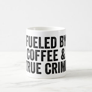 Fueled By Coffee And True Crime Mug