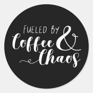 Fueled By Coffee & Chaos Classic Round Sticker