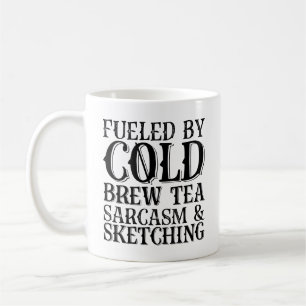 Fueled By Cold Brew Tea Sarcasm And Sketching Coffee Mug