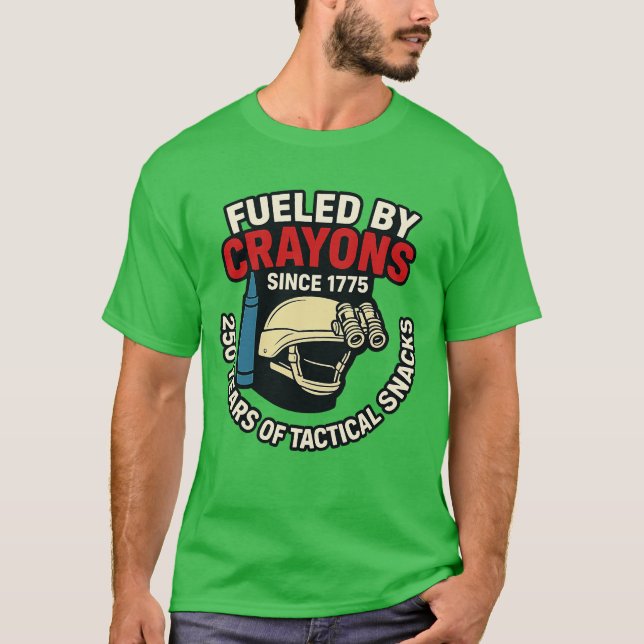 FUELED BY CRAYONS 250 YEARS OF TACTICAL SNACKS T-Shirt (Front)
