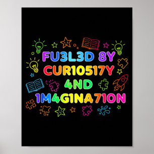 Fueled By Curiosity And Imagination Kids Teens Fun Poster
