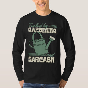 Fueled By Gardening And Sarcasm Sassy Gardener T-Shirt