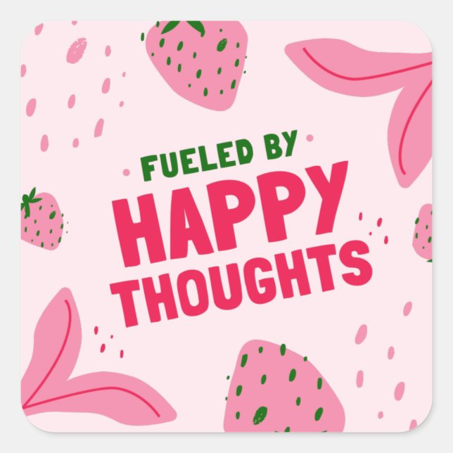 FUELED BY HAPPY THOUGHTS SQUARE STICKER (Front)
