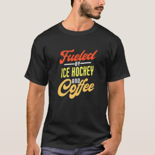 Fueled By Ice Hockey And Coffee Ice Hockey Player T-Shirt