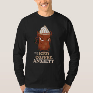 Fueled By Iced Coffee and Anxiety Coffee Humor Quo T-Shirt