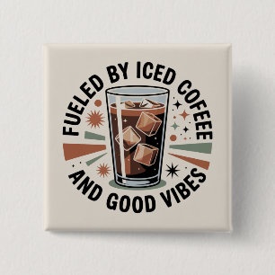 Fueled By Iced Coffee And Good Vibes 15 Cm Square Badge