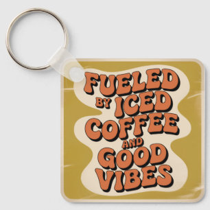 Fueled By Iced Coffee And Good Vibes Key Ring