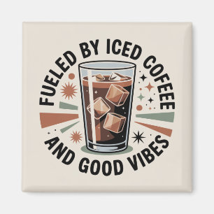 Fueled By Iced Coffee And Good Vibes Magnet