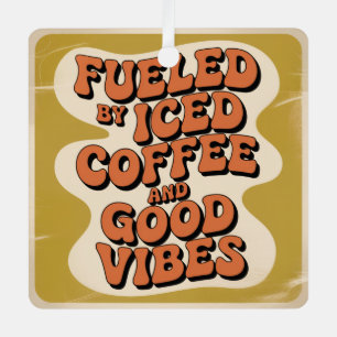 Fueled By Iced Coffee And Good Vibes Metal Tree Decoration