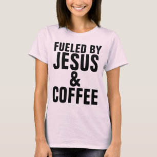 FUELED BY JESUS AND COFFEE Christian T-shirts
