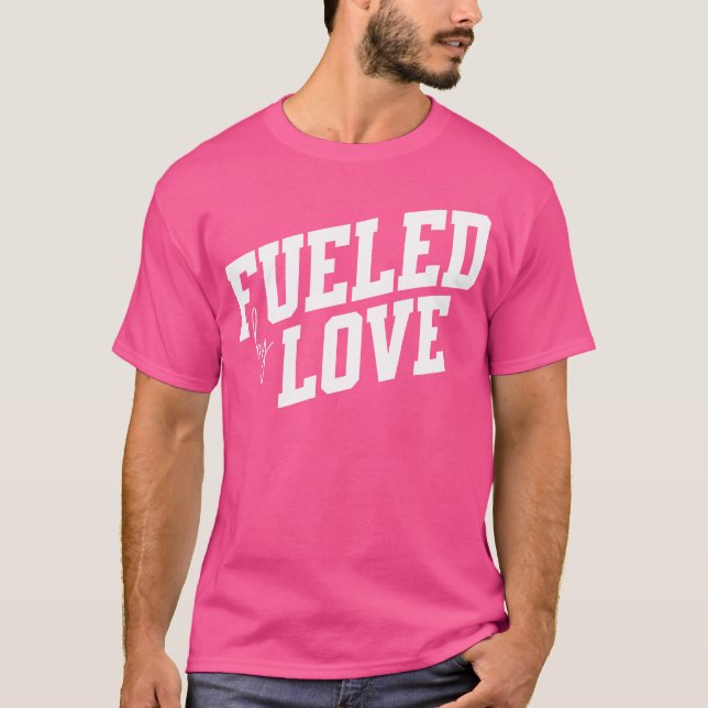 Fueled by Love gift T-Shirt (Front)