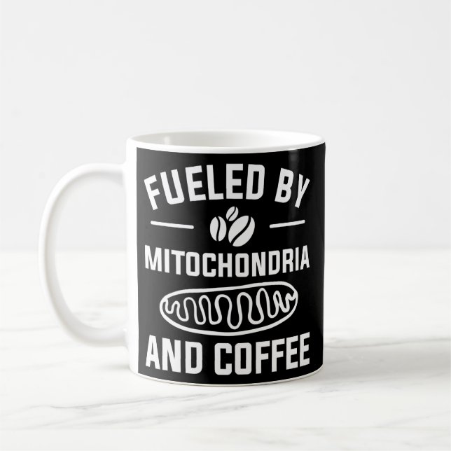 Fueled By Mitochondria And Coffee For A Caffeine Mug (Left)