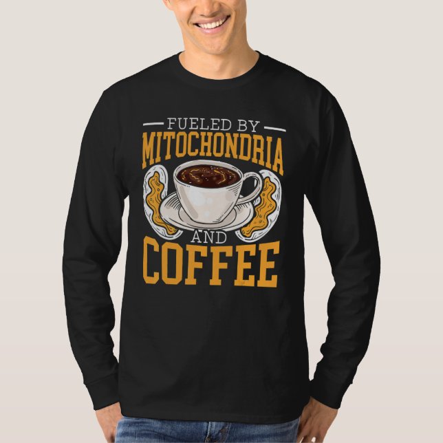 Fueled By Mitochondria And Coffee Science Microbio T-Shirt (Front)