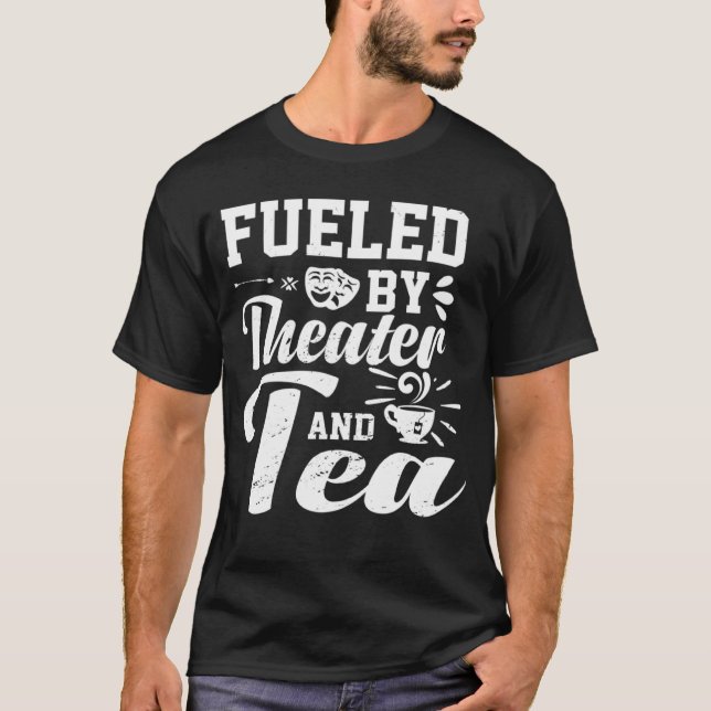 Fueled By Theater & Tea Drama Theatre Performance  T-Shirt (Front)