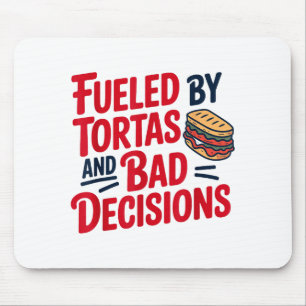 Fueled By Tortas And Bad Decisions Funny Tortas  Mouse Pad