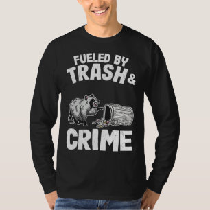 Fueled By Trash And Crime Raccoon 10 T-Shirt