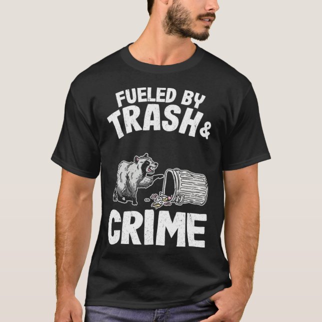 Fueled By Trash And Crime Raccoon 10 T-Shirt (Front)