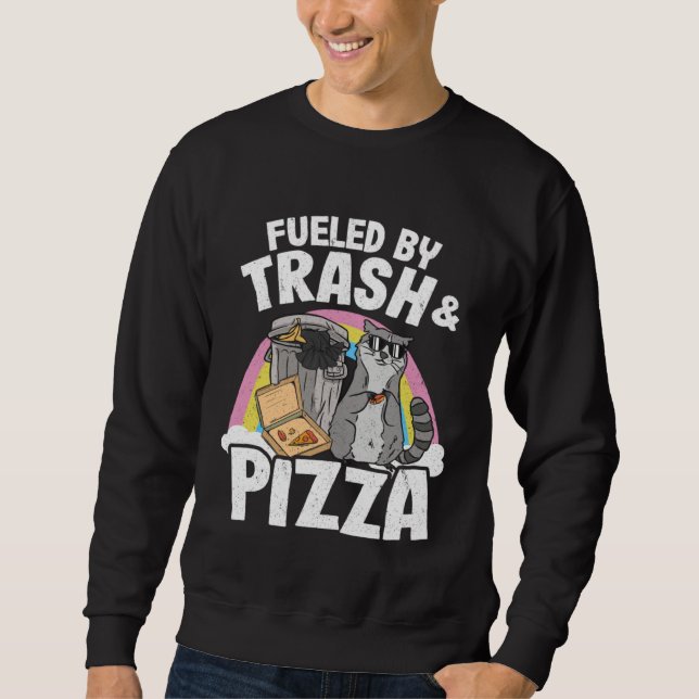 Fueled By Trash And Pizza Raccoon 2 Sweatshirt (Front)