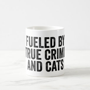 Fueled By True Crime And Cats Coffee Mug
