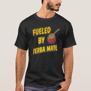 Fueled by Yerba Mate T-Shirt