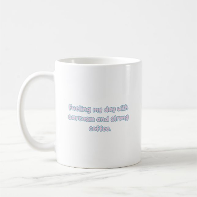 Fueling Day with Sarcasm & Strong Coffee Design Mug (Left)