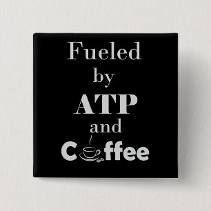Fuelled by ATP and Coffee 15 Cm Square Badge