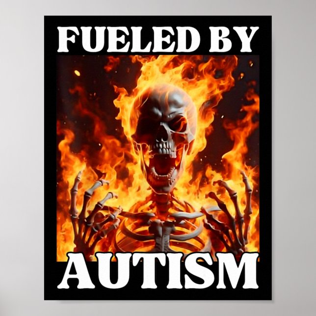 Fuelled By Autism Funny Cringe Hard Skeleton Meme  Poster (Front)